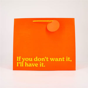 If You Don’t Want It I’ll Have It Large Gift Bag