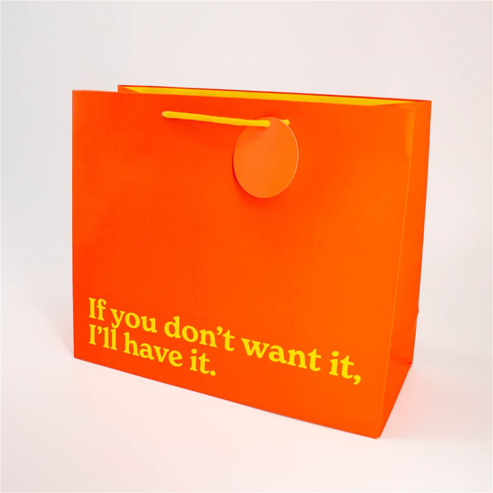 If You Don’t Want It I’ll Have It Large Gift Bag