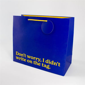 Don’t Worry I Didn’t Write on the Tag Large Gift Bag