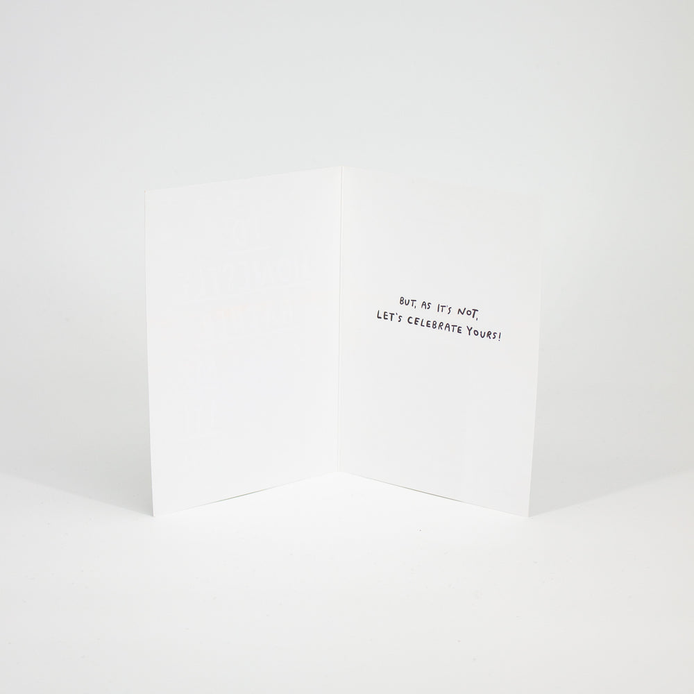 I’d Honestly Rather It Was My Birthday Card