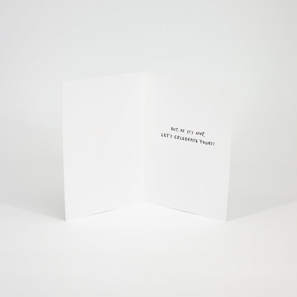 I’d Honestly Rather It Was My Birthday Card