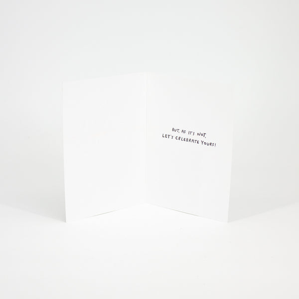 I’d Honestly Rather It Was My Birthday Card