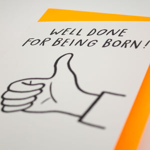 Well Done for Being Born Birthday Card