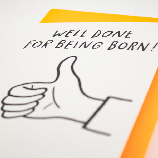 Well Done for Being Born Birthday Card