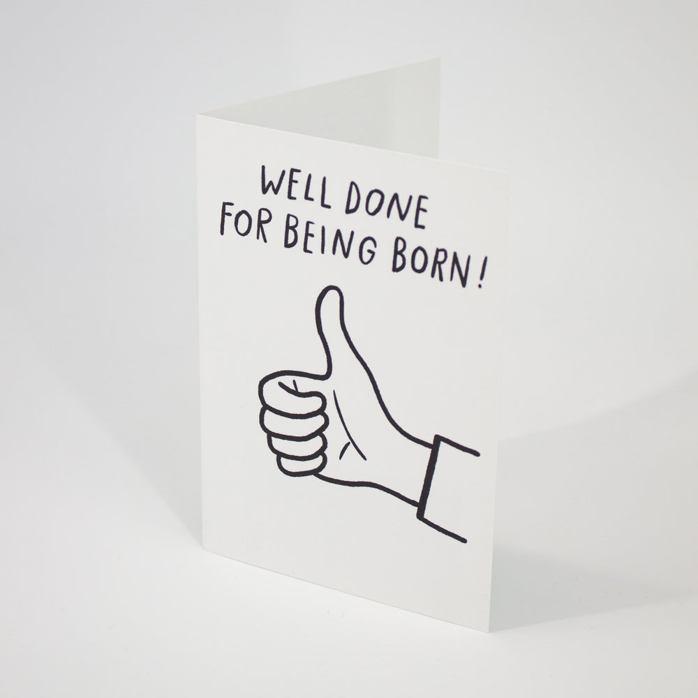 Well Done for Being Born Birthday Card