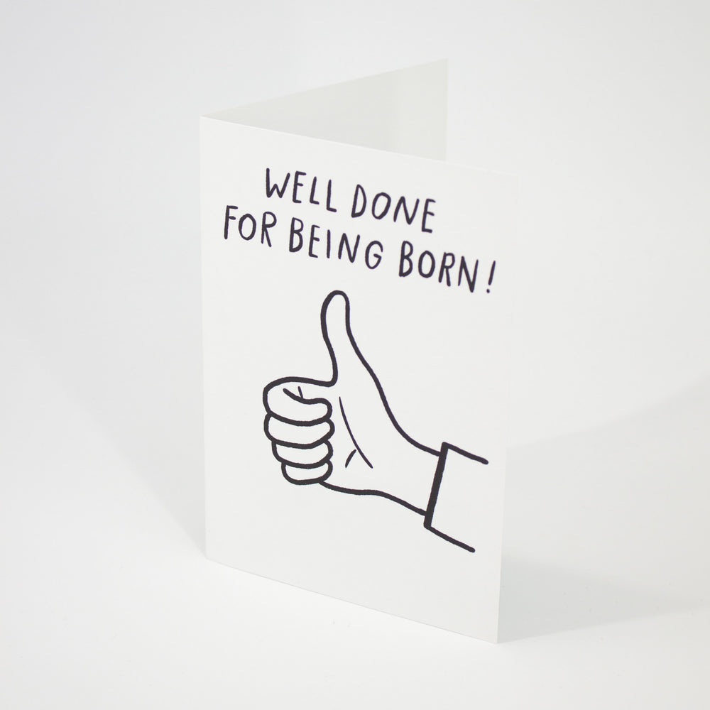 Well Done for Being Born Birthday Card
