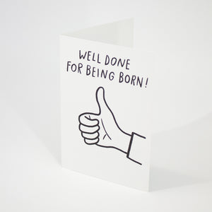 Well Done for Being Born Birthday Card