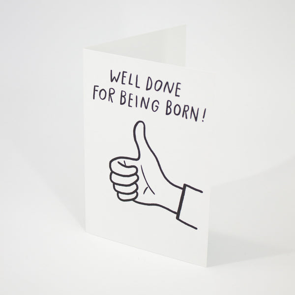Well Done for Being Born Birthday Card